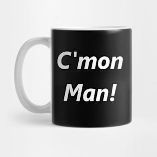 C'Mon Man! Mug